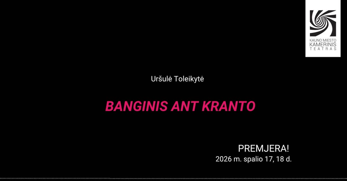 PREMJERA! Banginis ant kranto | rež. Aistė Rekašiūtė