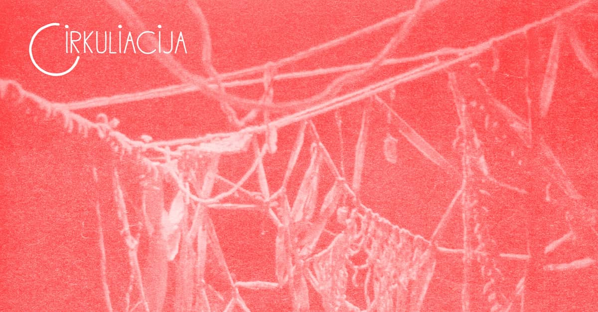 CIRKULIACIJA: kollektiiv Šedevrų Verpetas (Ukraina / Leedu) | „Tracing the Bounded“ ESIETTEKANNE