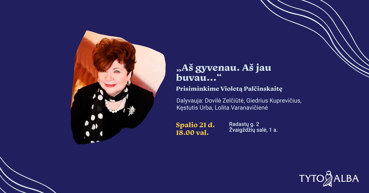 Meenutame Violeta Palčinskaitėt: „Ma elasin. Ma juba olin…“