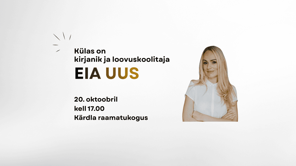 Külas on kirjanik ja loovuskoolitaja EIA UUS