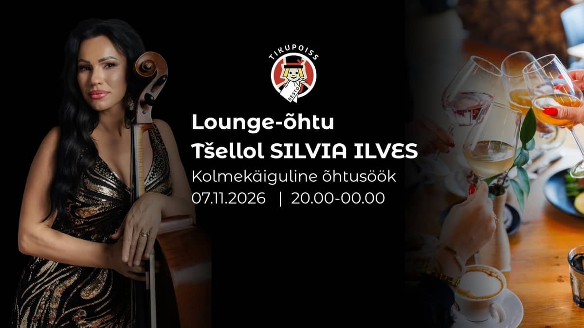 Lounge-õhtu Tikupoisis: Tšellol Silvia Ilves