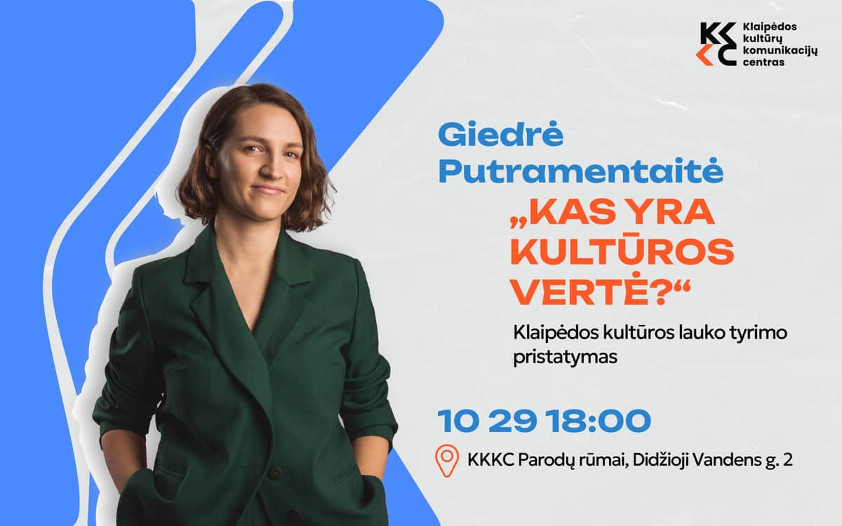 Giedrė Putramentaitė | „Mis on kultuuri väärtus?“ | Klaipėda kultuurivaldkonna uuringu tutvustus