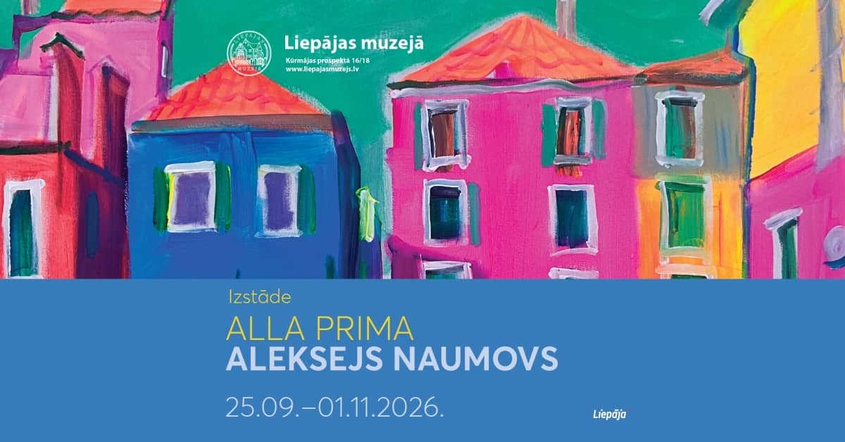 Aleksei Naumovi isikunäitus "ALLA PRIMA" Liepāja muuseumis