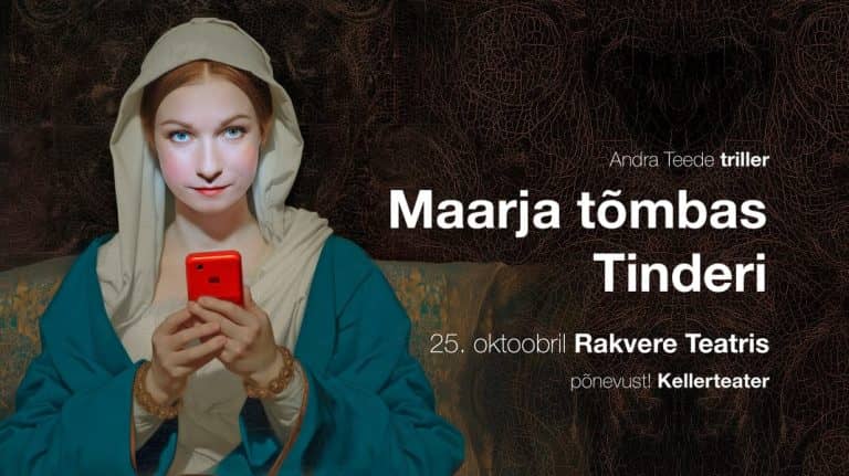 “Maarja tõmbas Tinderi* ” Rakvere Teatris