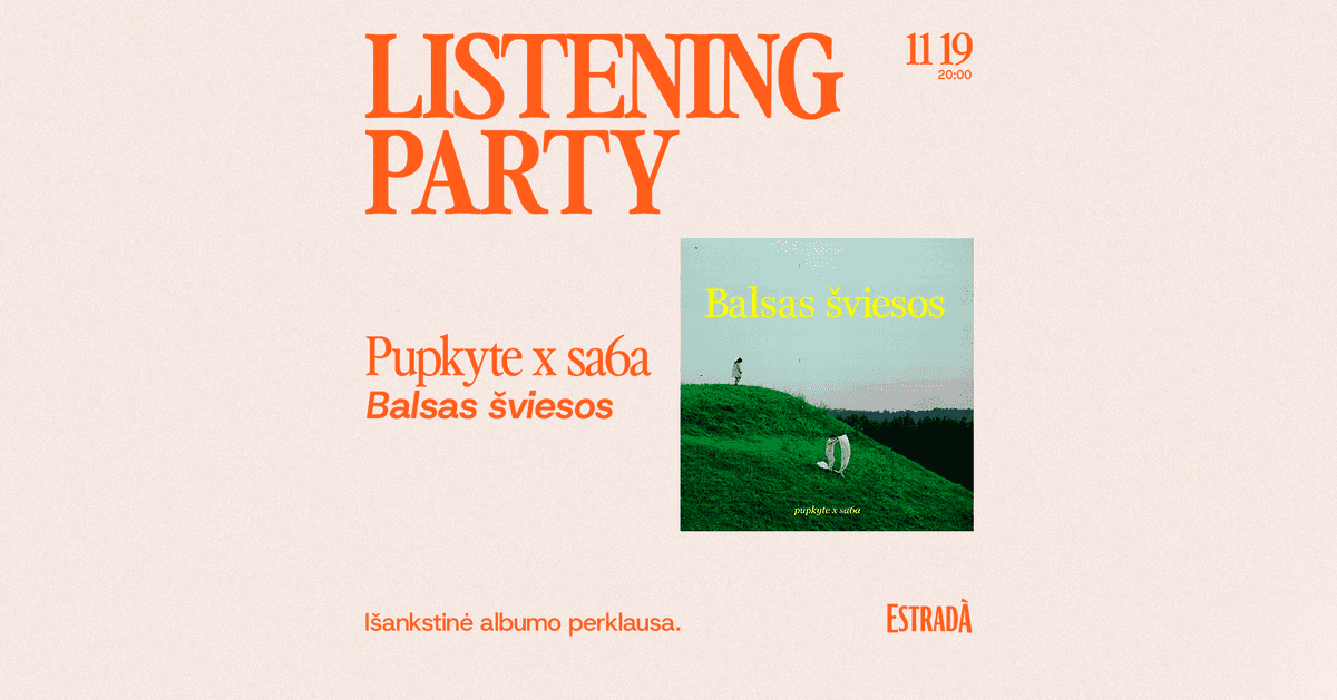 Kuulamiseõhtu: pupkyte x sa6a – Balsas šviesos