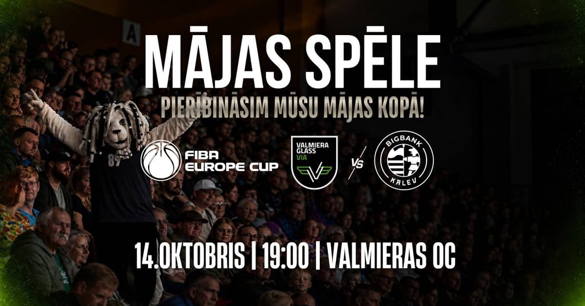 FIBA Europe Cup kodumäng: VALMIERA GLASS VIA vs Bigbank/Kalev