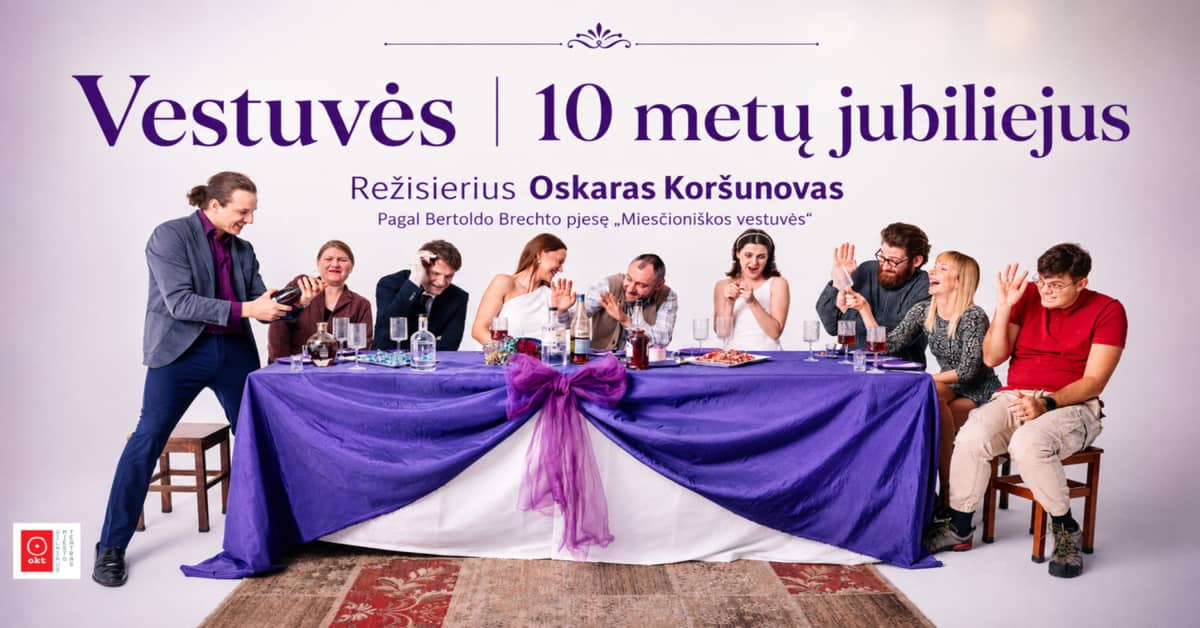 OKT / Vilniuse Linnateater: ''Pulmad'' | 10. juubel (lav. Oskaras Koršunovas) | Kaunas