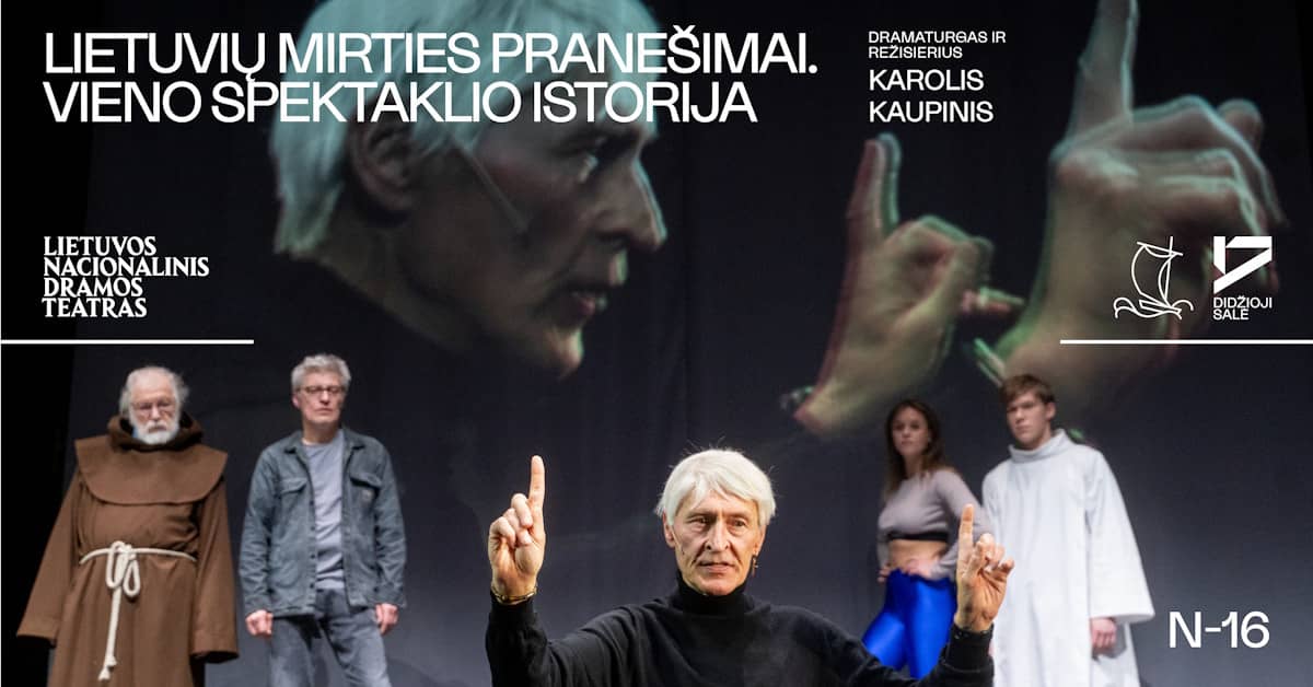 LNDT | LEEDU SURMAKUULUTUSED. ÜHE LAVASTUSE LUGU. Dramaturg ja lavastaja Karolis Kaupinis