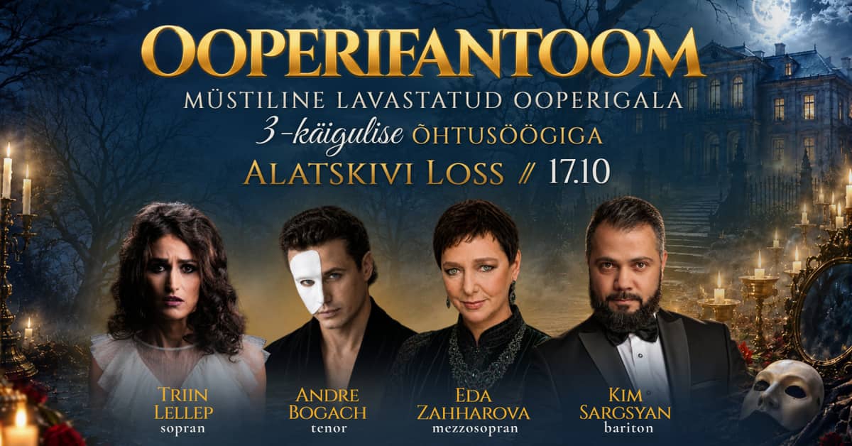 Ooperifantoom - müstiline ooperigala 3-käigulise õhtusöögiga salapärases mōisamiljöös. Triin Lellep. Eda Zahharova. Andre Bogach. Stanislav Sheljahhovski