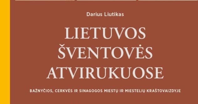 D. Liutiko knygos „Lietuvos šventovės atvirukuose. Bažnyčios, cerkvės ir sinagogos miestų ir miestelių kraštovaizdyje“ pristatymas
