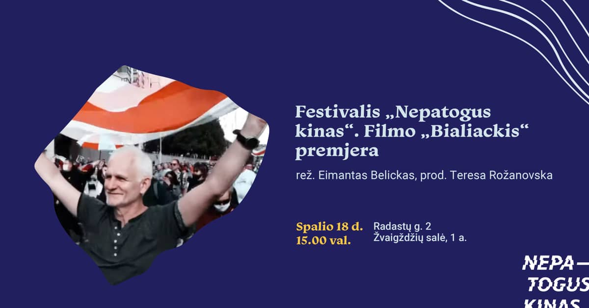 Festival „Nepatogus kinas“. Film „Bialiackis“ esilinastus