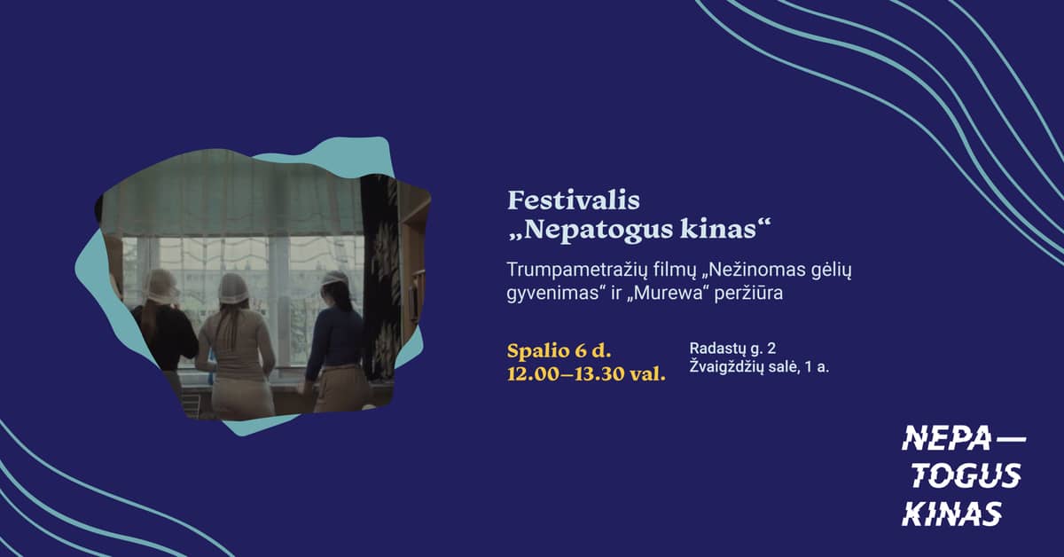 Festival „Nepatogus kinas“. Lühifilmide „Salapärane lillede elu“ ja „Murewa“ linastus