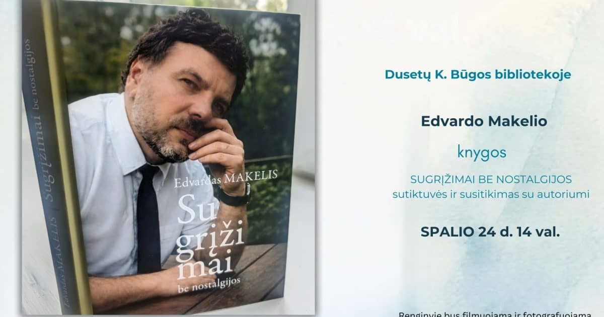 Raamatu „Sugrįžimai be nostalgijos“ esitlus ja kohtumine autor Edvardas Makelisiga