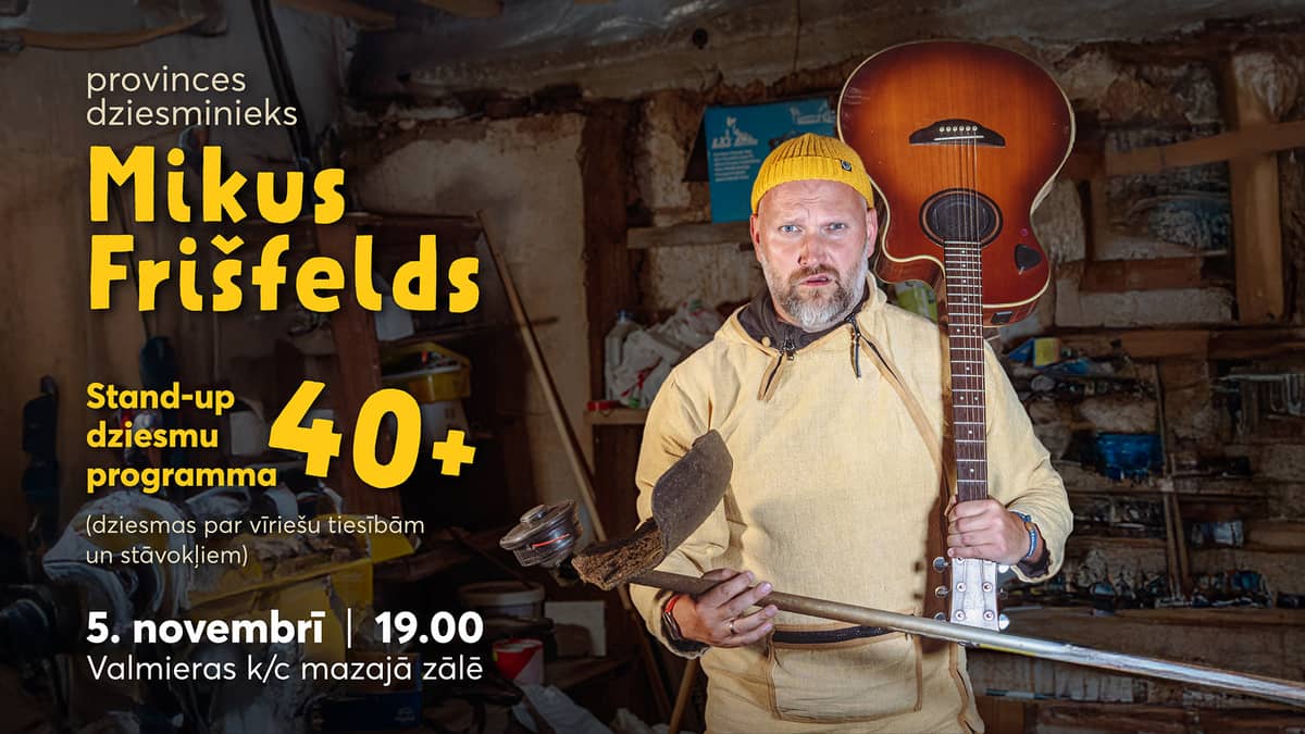 Mikus Frišfelds stand-up-lauluprogrammiga „40+”
