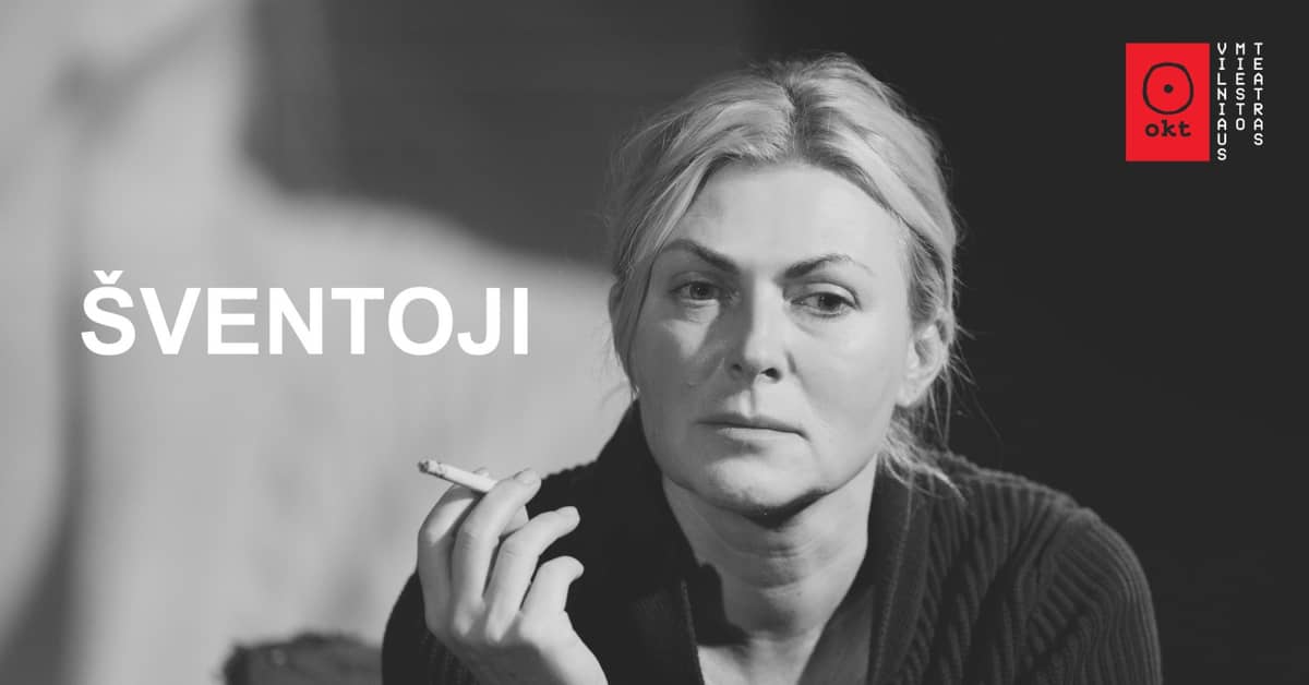 OKT / Vilniuse linnateater: Šventoji (Lav. Eglė Jackaitė ja Oskaras Koršunovas) | Trakai