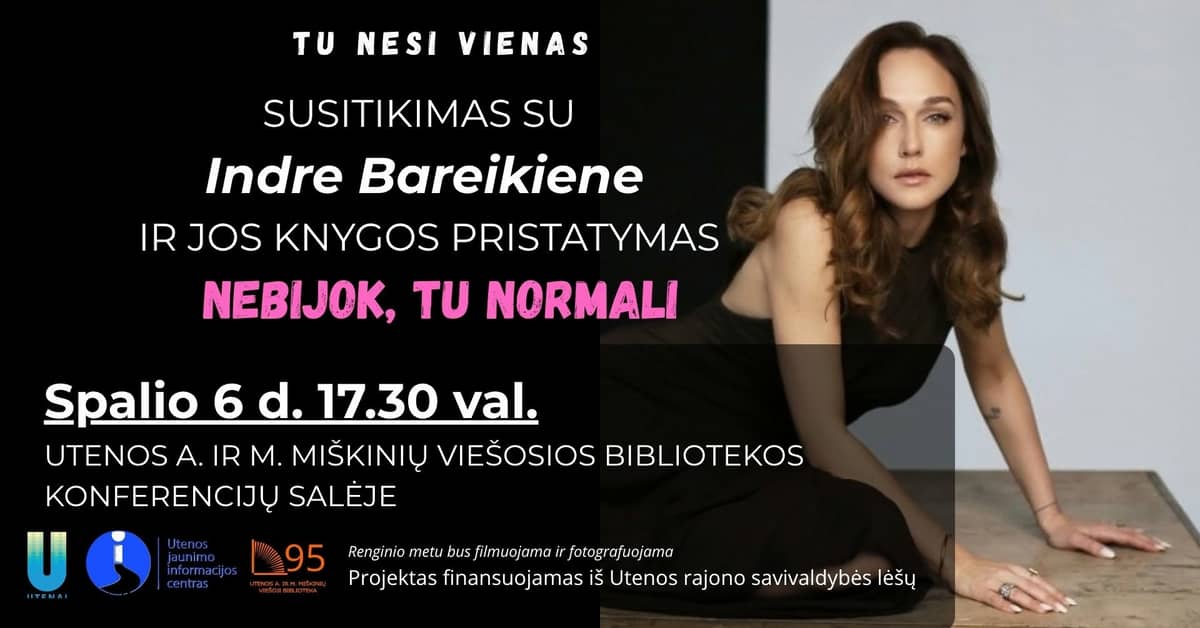 Sa ei ole üksi. Kohtumine Indre Bareikienega ja tema raamatu "Ära karda, sa oled normaalne" esitlus